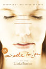 Miracle for Jen: A Tragic Accident, a Mother's Desperate Prayer, and Heaven's Extraordinary Answer