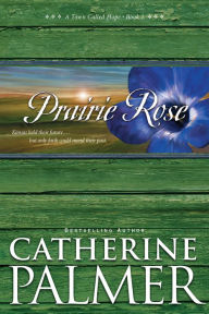Title: Prairie Rose, Author: Catherine Palmer