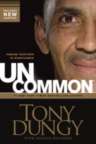 Title: Uncommon: Finding Your Path to Significance, Author: Tony Dungy