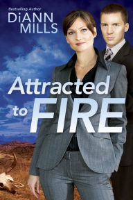 Title: Attracted to Fire, Author: DiAnn Mills