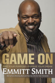 Title: Game On: Find Your Purpose--Pursue Your Dream, Author: Emmitt Smith