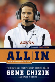 Title: All In: What It Takes to Be the Best, Author: Gene Chizik