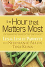 The Hour That Matters Most: The Surprising Power of the Family Meal