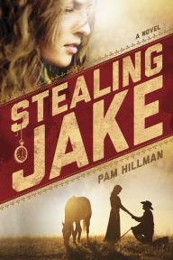 Title: Stealing Jake, Author: Pam Hillman