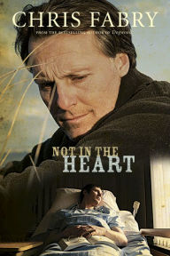 Title: Not in the Heart, Author: Chris Fabry