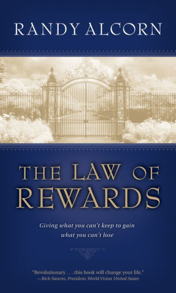 The Law of Rewards: Giving What You Can't Keep to Gain What You Can't Lose