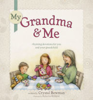 Title: My Grandma and Me: Rhyming Devotions for You and Your Grandchild, Author: Crystal Bowman