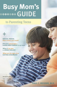 Title: Busy Mom's Guide to Parenting Teens, Author: Paul C. Reisser