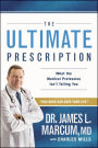 The Ultimate Prescription: What the Medical Profession Isn't Telling You