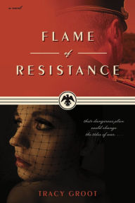 Title: Flame of Resistance, Author: Tracy Groot