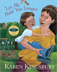 Title: Let Me Hold You Longer, Author: Karen Kingsbury
