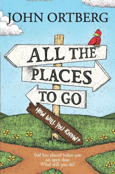 All the Places to Go . How Will You Know?: God Has Placed before an Open Door. What Do?