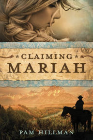 Title: Claiming Mariah, Author: Pam Hillman