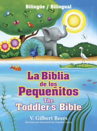 Title: La Biblia de los pequeñitos / The Toddler's Bible (bilingüe / bilingual), Author: V. Gilbert Beers