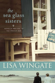 Title: The Sea Glass Sisters: Prelude to The Prayer Box (Carolina Heirlooms Series), Author: Lisa Wingate