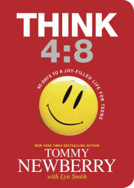 Title: Think 4:8: 40 Days to a Joy-Filled Life for Teens, Author: Tommy Newberry