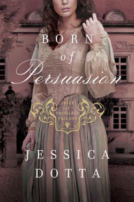 Title: Born of Persuasion (Price of Privilege Series #1), Author: Jessica Dotta