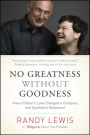 No Greatness without Goodness: How a Father's Love Changed a Company and Sparked a Movement