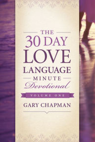 Title: The 30-Day Love Language Minute Devotional Volume 1, Author: Gary Chapman