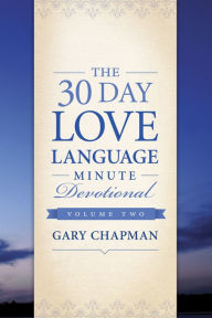 Title: The 30-Day Love Language Minute Devotional Volume 2, Author: Gary Chapman