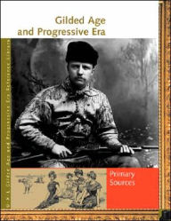 Title: Gilded Age and Progressive Era Reference Library: Primary Sources, Author: Rebecca Valentine