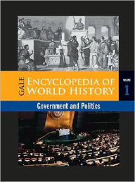 Title: Gale Encyclopedia of World History: Government and Politics, Author: Gale