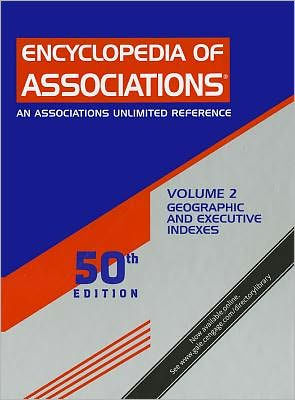Encyclopedia of Associations: National Organizations of the U. S. - An Associations Unlimited Reference Geographic and Executive Indexes / Edition 50