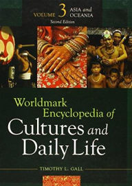 Title: Worldmark Encyclopedia of Cultures and Daily Life: Asia and Oceania, Part 1, 2nd Edition, Author: Gale