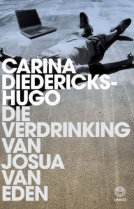 Title: Die verdrinking van Josua van Eden, Author: Carina Diedericks-Hugo