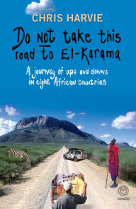 Title: Do Not Take this Road to El-Karama, Author: Chris Harvie