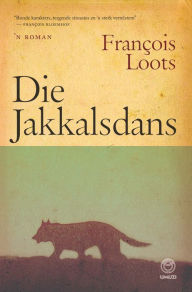 Title: Die jakkalsdans, Author: François Loots