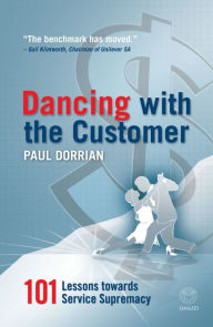 Title: Dancing with the Customer: 101 Lessons Towards Service Supremacy, Author: Paul Dorrian