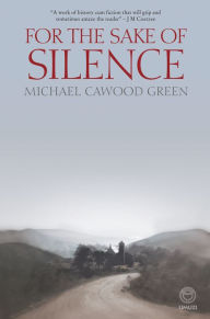 Title: For the Sake of Silence, Author: Michael Cawood-Green