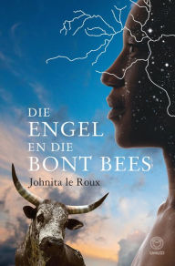 Title: Die engel en die bont bees, Author: Johnita le Roux