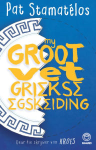 Title: My groot vet Griekse egskeiding, Author: Pat Stamatélos