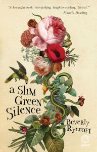 Title: A Slim Green Silence, Author: Beverly Rycroft