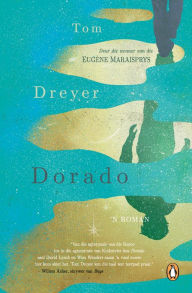 Title: Dorado: n Roman, Author: Tom Dreyer