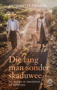 Title: Die lang man sonder skaduwee, Author: Antoinette Pienaar