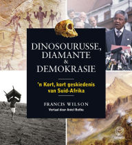 Title: Dinosourusse, diamante & demokrasie, Author: Francis Wilson