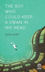 The Boy Who Could Keep A Swan in His Head