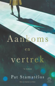 Title: Aankoms en vertrek, Author: Pat Stamatélos