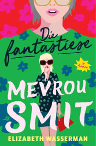 Title: Die fantastiese mevrou Smit, Author: Elizabeth Wasserman