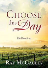 Title: Choose This Day: 366 Devotions, Author: Ray McCauley