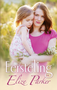 Title: Eersteling (eBoek)(PagePerfect NOOK Book), Author: Elize Parker