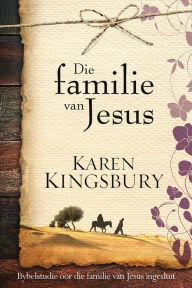 Title: Die familie van Jesus, Author: Karen Kingsbury