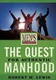 Title: The Quest for Authentic Manhood - Viewer Guide: Men's Fraternity Series, Author: Robert Lewis