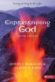 Title: Experiencing God : Knowing and Doing the Will of God : Youth Edition, Author: Henry T. Blackaby