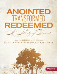 Title: Anointed, Transformed, Redeemed: A Study of David, Author: Beth Moore