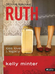 Title: Ruth: Loss, Love & Legacy, Author: Kelly Minter