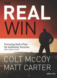 Title: The Real Win: Pursuing God's Plan for Authentic Success (Member Book), Author: Colt McCoy